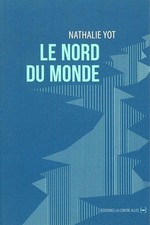 Le nord du monde - Yot, Nathalie