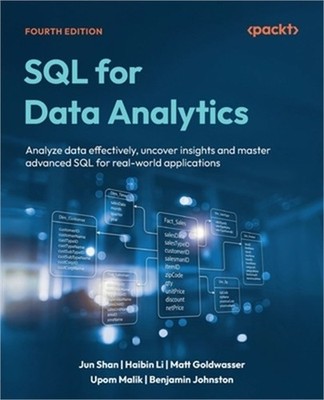 SQL for Data Analytics - Fourth Edition: Analyze data effectively, uncover insig