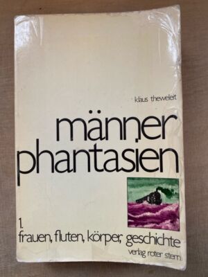 Male Fantasies; Vol. 1. Women, Floods, Bodies, History. Theweleit, Klaus: