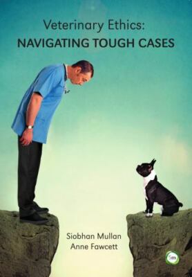Veterinary Ethics: Navigating Tough Cases, Siobhan Mullan,Anne Quain, Good Book