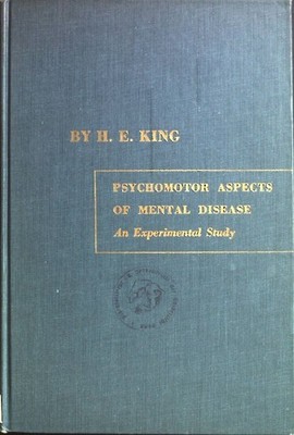 Psychomotor Aspects of Mental Disease. King, H. E.: