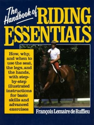The Handbook of Riding Essentials Hardcover Francois Lemaire de R