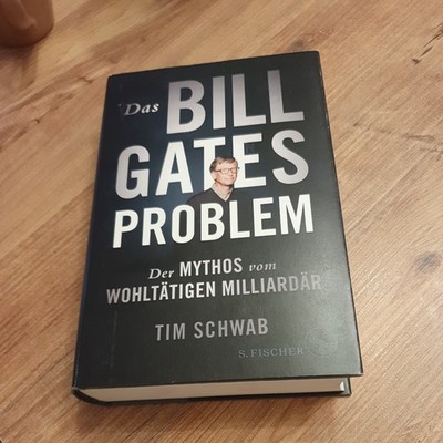 Das Bill-Gates-Problem | Der Mythos vom wohltätigen Milliardär | Tim Schwab