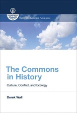 The Commons in History: Culture, Conflict, and Ecology by Derek Wall (English) P