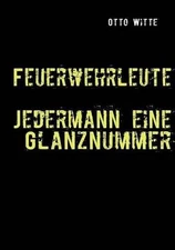Feuerwehrleute - Jedermann eine Glanznummer by Otto Witte (German) Paperback Boo