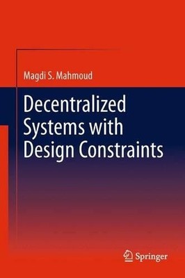 Decentralized Systems with Design Constraints - 9781447161370