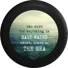 Cure for Anything is Salt Water Sweat Tears Sea for Camper Jeep RV tire cover