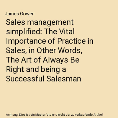 Sales management simplified: The Vital Importance of Practice in Sales, in Other