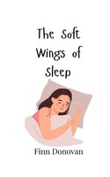 The Soft Wings Of Sleep Finn Donovan Taschenbuch Englisch 2024 EAN 9789916908136