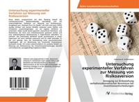 Untersuchung Experimenteller Verfahren Zur Messung Von Risikoaversion Johannes R