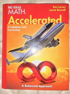 Big Ideas Math Accelerated Common Core Textbook by Larson Boswell Middle School