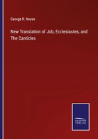 George R. Noyes | New Translation Of Job, Ecclesiastes, And The Canticles | Buch