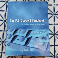 The PC Support Handbook: The Configuration & Systems Guide | David Dick | 2003