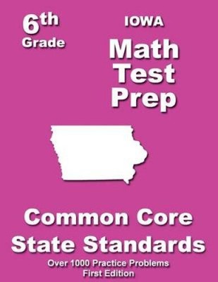 Iowa 6th Grade Math Test Prep: Common Core Learning Standards