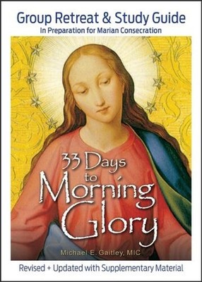 33 Days to Morning Glory: Group Retreat & Study Guide by Michael E. Gaitley (Eng