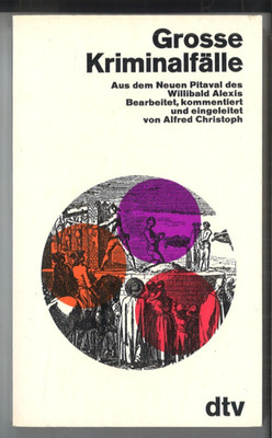 Grosse Kriminalfälle - Aus dem Neuen Pitaval des Willibald Alexis