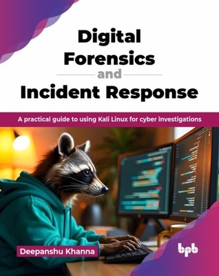 DIGITAL FORENSICS AND INCIDENT RESPONSE by KHANNA, DEEPANSHU Paperback Self Help