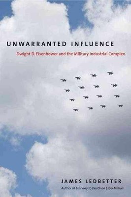 Unwarranted Influence: Dwight D. - Hardcover, by Ledbetter James - Very Good u