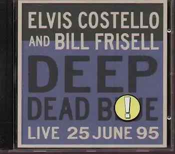 CD Elvis Costello & Bill Frisell Deep Dead Blue - Live At Meltdown 25 June 95