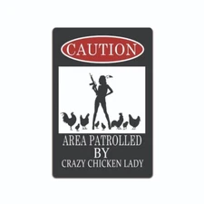 FUNNY METAL SIGN CAUTION AREA PATROLLED BY CRAZY CHICKEN LADY VINTAGE TIN SIGNS