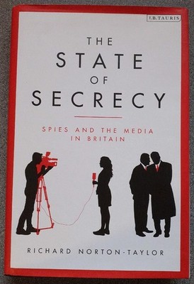 The State of Secrecy: Spies and the Media in Britain by Richard Norton-Taylor