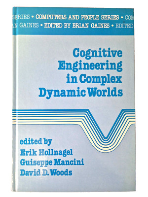 Cognitive Engineering in Complex Dynamic Worlds By Hollnagel, Erik 1988 USA