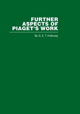 FURTHER ASPECTS OF PIAGETS WORK by HOLLOWAY, G. E. T. Hardback Self Help