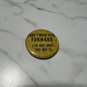 “I DON’T MEAN TO BE FORWARD” Button Pin Pinback Vintage  70s