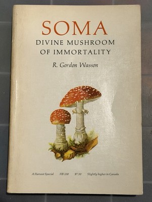 Soma : Divine Mushroom of Immortality by R. Gordon Wasson 