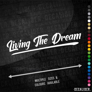 Living The Dream Long Sticker Decal Multiple Colours Sizes Car Tractor Truck