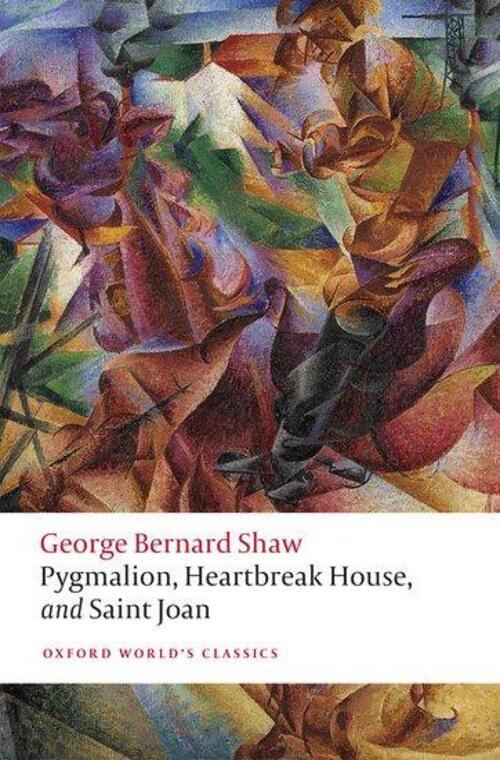 George Bernard Shaw | Pygmalion, Heartbreak House, And Saint Joan |