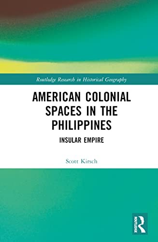 American Colonial Spaces in the Philippines: In, Kirsch..