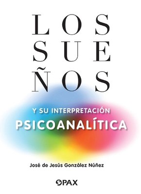 Jose de Jess Gonzlez Nez Los sueos y su interpretacin psicoanaltica (Paperback)