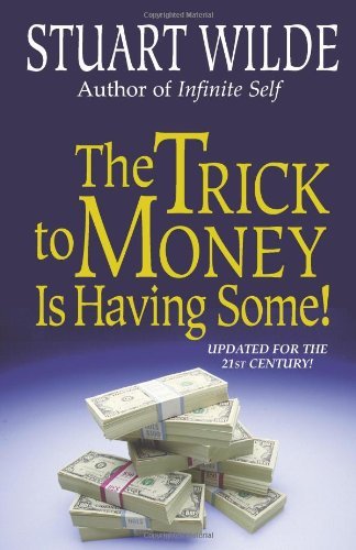 The Trick to Money is Having Some,,Stuart Wilde