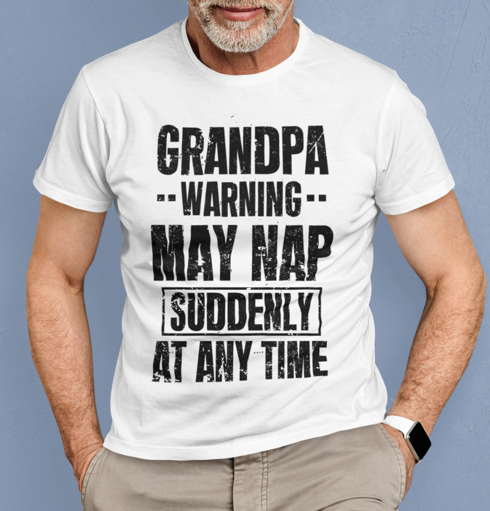Mens Grandpa Funny T-shirt May Nap Suddenly At Any Time Funny