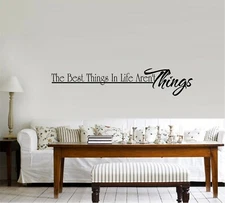 The Best Things in Life Aren't Things Vinyl Decal Home Décor 10" x 30"