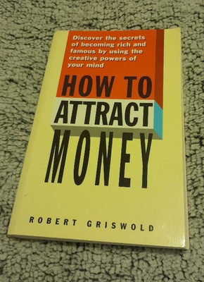 HOW TO ATTRACT MONEY PAPERBACK BOOK by ROBERT GRISWOLD