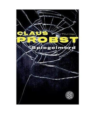 Spiegelmord: Thriller: Thriller, Claus Probst