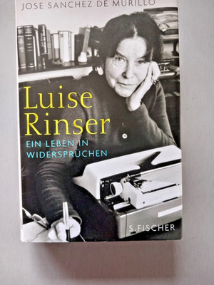 Luise Rinser: Ein Leben in Widersprüchen . Jose Sanchez de Murillo