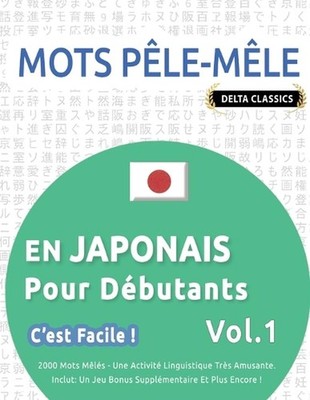 Mots Ple-Mle En Japonais Pour Dbutants - c'Est Facile ! - Vol.1 - Delta Classics