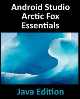 Android Studio Arctic Fox Essentials - Java Edition: Developing Android Apps ...