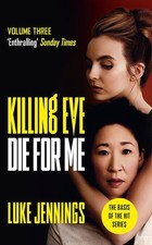 Killing Eve: Die For Me: The basis for the BAFTA-winning Killing Eve TV seri...