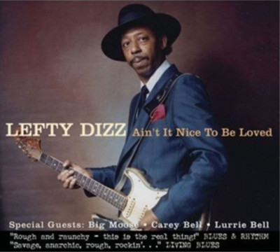 Lefty Dizz Ain't It Nice to Be Loved (CD) Album