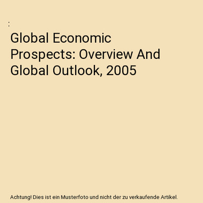 Global Economic Prospects: Overview And Global Outlook, 2005