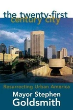 Twenty-First Century City : Resurrecting Urban America by Stephen Goldsmith...