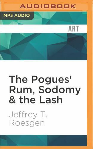 The Pogues' Rum, Sodomy and the Lash by Jeffrey T. Roesgen (2017, CD ...