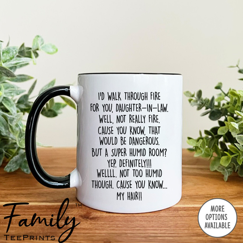 Mug Funny Daughter In Law Gifts I'd Walk Through Fire For You