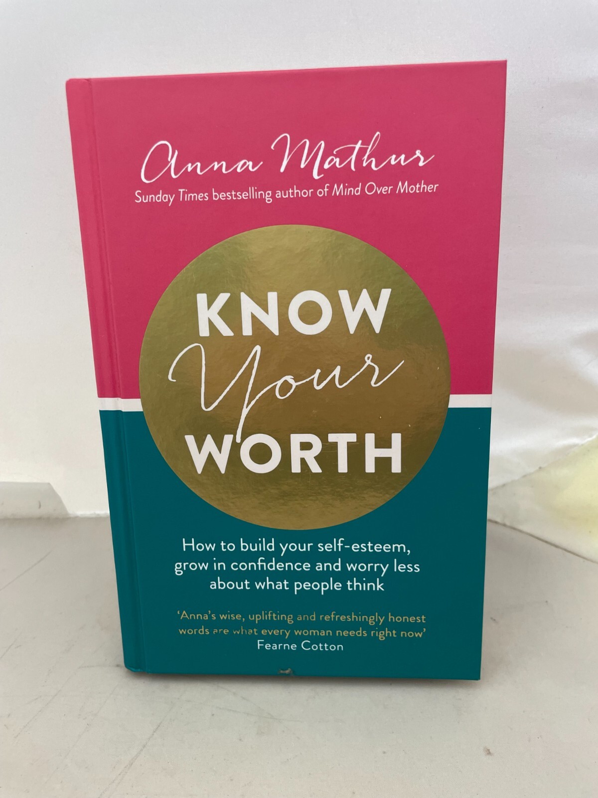 Know Your Worth: How to build your self-esteem by Anna Mathur [HM]