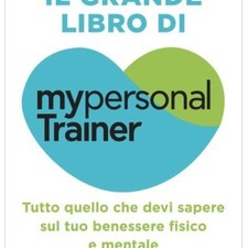 IL GRANDE LIBRO DI MY PERSONAL TRAINER. BENESSERE FISICO E MENTALE