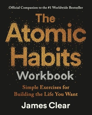 The Atomic Habits Workbook Official Companion to the #1 Worldwide Bestseller